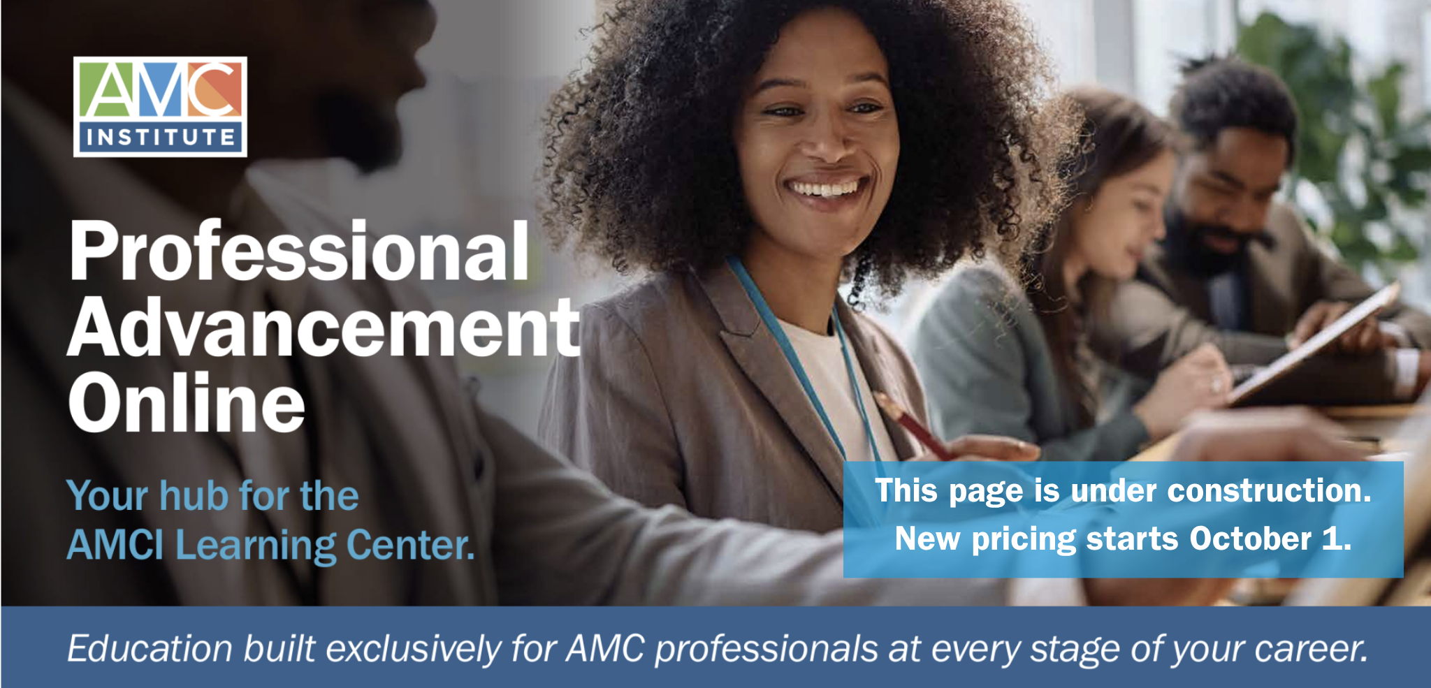 Professional Advancement Online — your hub for the AMCI Learning Center. Education built exclusively for AMC professionals at every stage of your career.